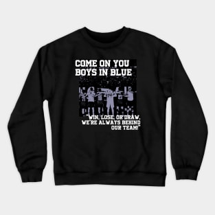 come on you boys in blue Crewneck Sweatshirt